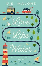 Love Like Water (Hearts in Hendricks Book 1) by D. E. Malone