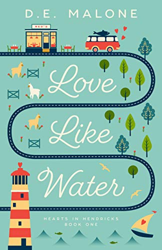 Love Like Water (Hearts in Hendricks Book 1) by D. E. Malone