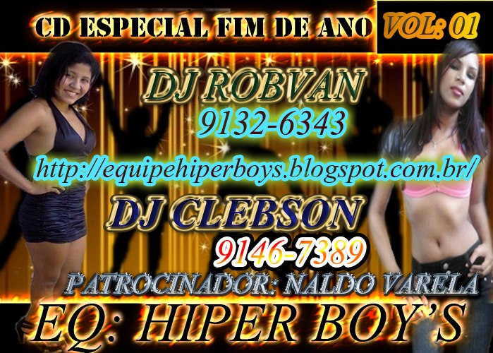 1º CD ESPECIAL FIM DE ANO DA EQUIPE HIPER BOYS DE MACAPÁ . PRODUÇÕES.DJ ROBVAN E DJ CLEBSON VOL_01