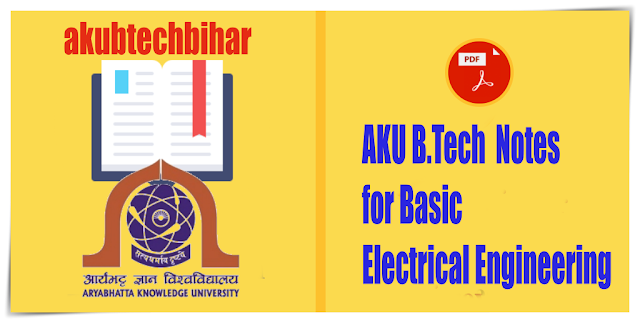 AKU B.Tech  Notes for Basic Electrical Engineering