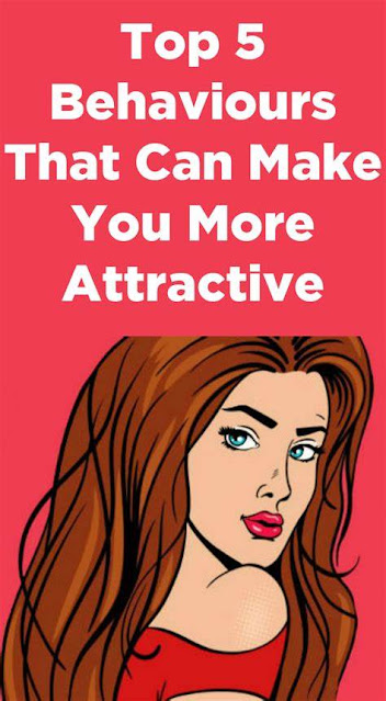 Top 5 behaviours that can make you more attractive!
