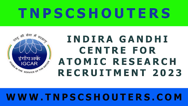 IGCAR கல்பாக்கம் Research Associate வேலைவாய்ப்பு / INDIRA GANDHI CENTRE FOR ATOMIC RESEARCH RECRUITMENT 2023