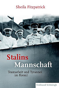 Stalins Mannschaft: Teamarbeit und Tyrannei im Kreml