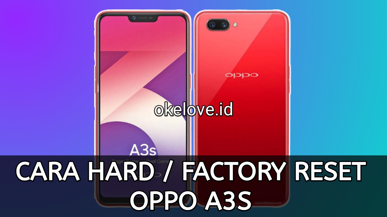 Cara Hard Reset dan Factory Reset OPPO A3S