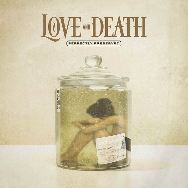 Love And Death – Perfectly Preserved 2021