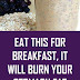 Eat This For Breakfast, It Will Burn Your Stomach Fat