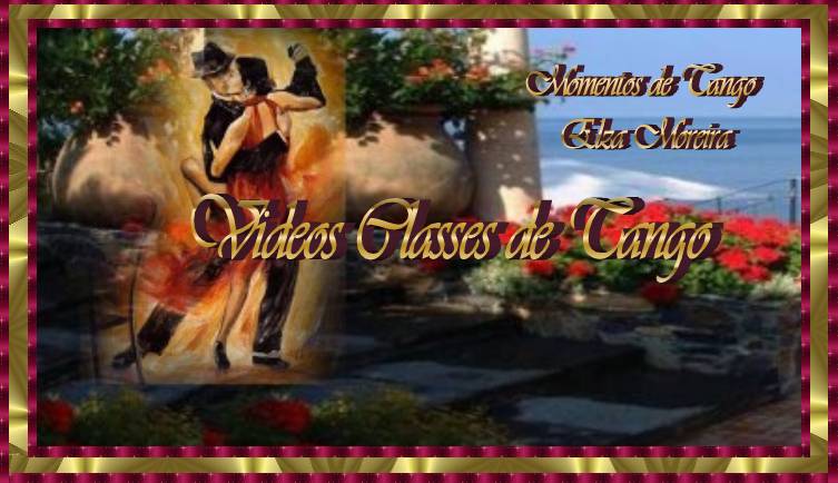 Videos - CLASSES E LIÇÕES DE TANGO - Momentos de Tango