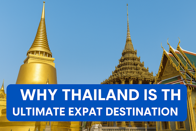 Why Thailand is the Ultimate Expat Destination