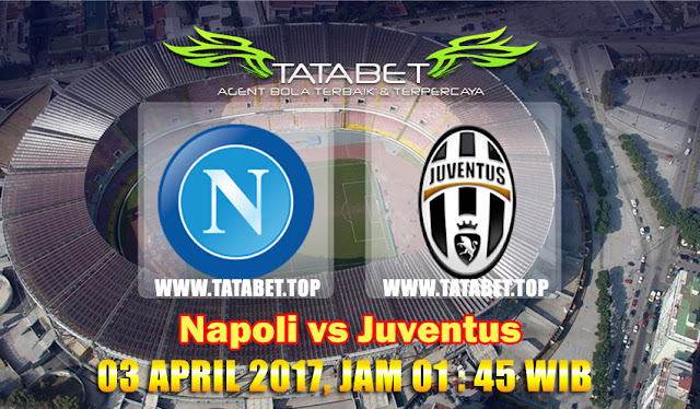 Prediksi Skor Tatabet 03 April 2017 Napoli vs Juventus
