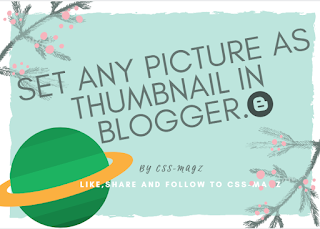 Set any picture as thumbnail in Google Blogger easily.