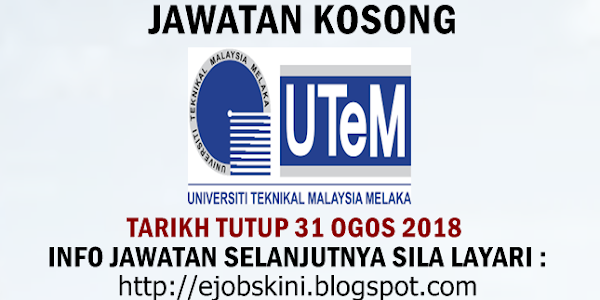 Jawatan Kosong Universiti Teknikal Malaysia Melaka (UTeM) - 31 Ogos 2018