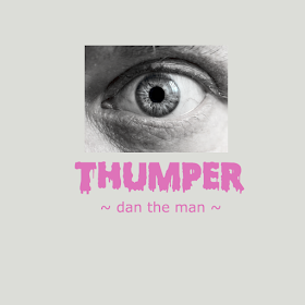 THUMPER DAN THE MAN