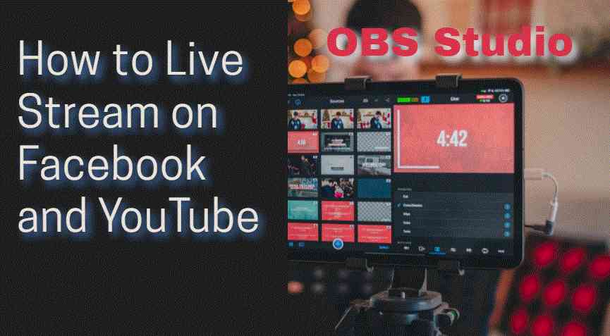 How to Live Stream on Facebook and YouTube Using OBS Studio