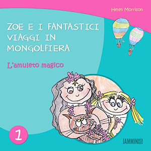 Libri per bambini: L'amuleto magico: Zoe e i fantastici viaggi in mongolfiera (libri per bambini, storie della buonanotte, libri per bambini piccoli, libri per bambini 0 3 anni)