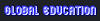 GLOBAL EDUCATION