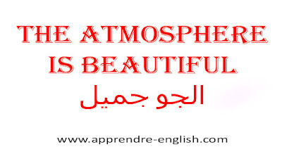 The atmosphere is beautiful    الجو جميل