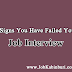 7 Signs You Have Failed Your Job Interview