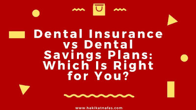 Dental Insurance vs. Dental Savings Plans: Which Is Right for You?