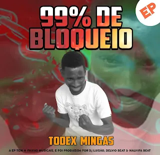 Todex Mingas - 99% De Bloqueio (EP)