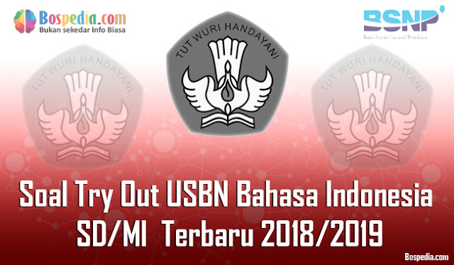 Soal Try Out Usbn Bahasa Indonesia Sd/Mi Terbaru 2018/2019