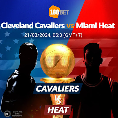 NHẬN ĐỊNH BÓNG RỔ NBA Cleveland Cavaliers vs Miami Heat