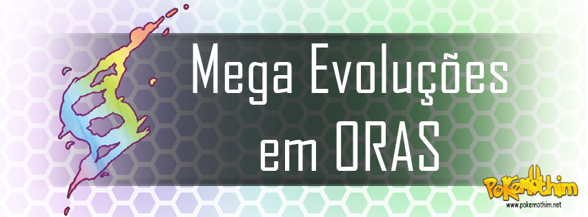 Mega Evoluções | Pokémon OR/AS