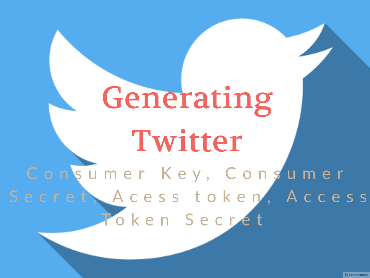 Generating Twitter Consumer Key, Consumer Secret, Acess token, Access Token Secret