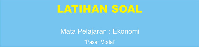 Soal Ekonomi XI : Pasar Modal Lengkap