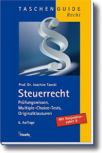 Steuerrecht: Prüfungswissen, Multiple-Choice-Tests, Originalklausuren (Haufe TaschenGuide)