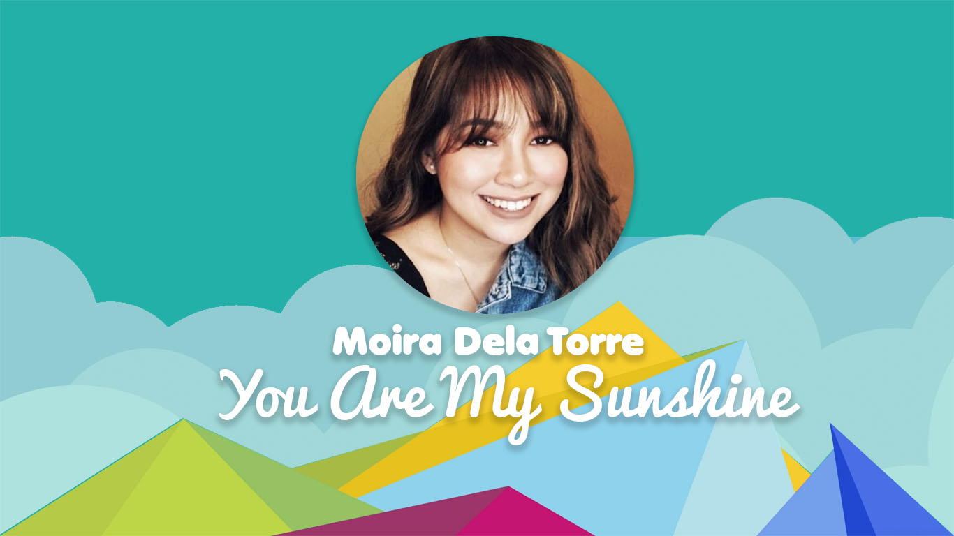 You Are My Sunshine Moira Dela Torre