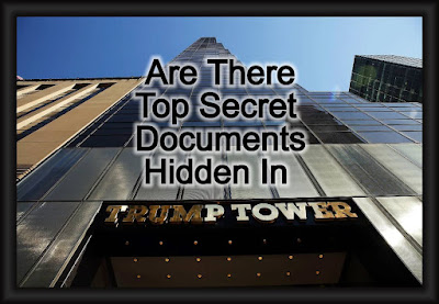 Are there Top Secret Documents Hidden in Trump Tower?