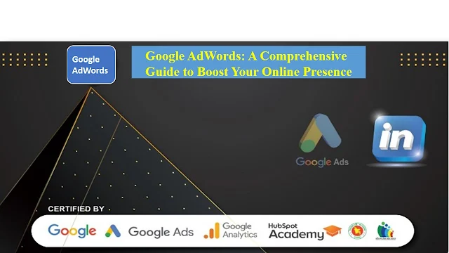 Google AdWords: A Comprehensive Guide to Boost Your Online Presence