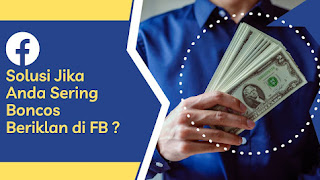 Solusi Jika Anda Sering Boncos Beriklan di FB ?