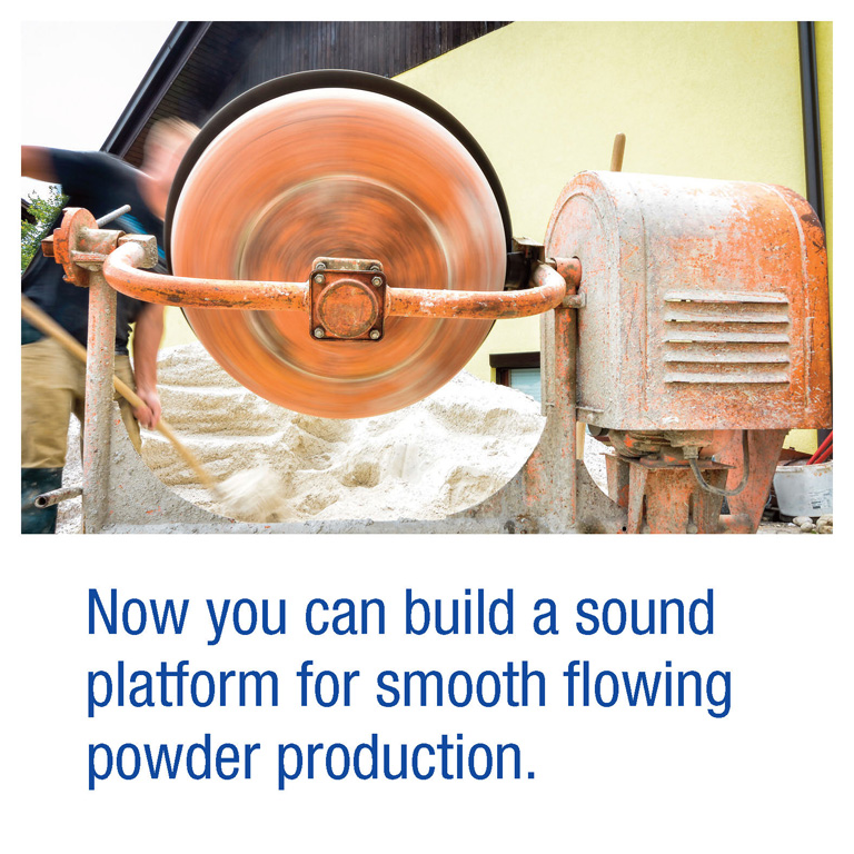 Now you can build a sound platform for smooth flowing powder production.