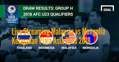 Live Streaming Malaysia vs Mongolia Kelayakan Piala Asia B-23 AFC 2018