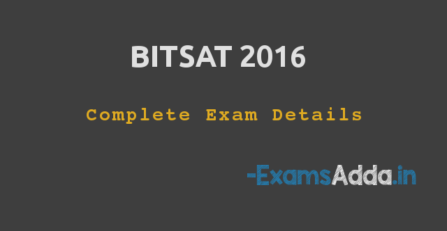 BITSAT 2016 - Application Form, Eligibility, Dates, Paper Pattern
