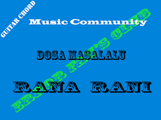 Chord Gitar Rana Rani | Dosa Masalalu