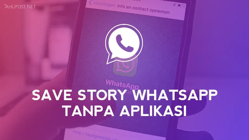 Menyimpan Story WA Tanpa Aplikasi