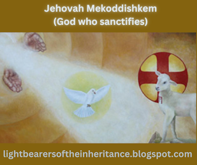 Jehovah Mekoddishkem the Lord who Sanctifies