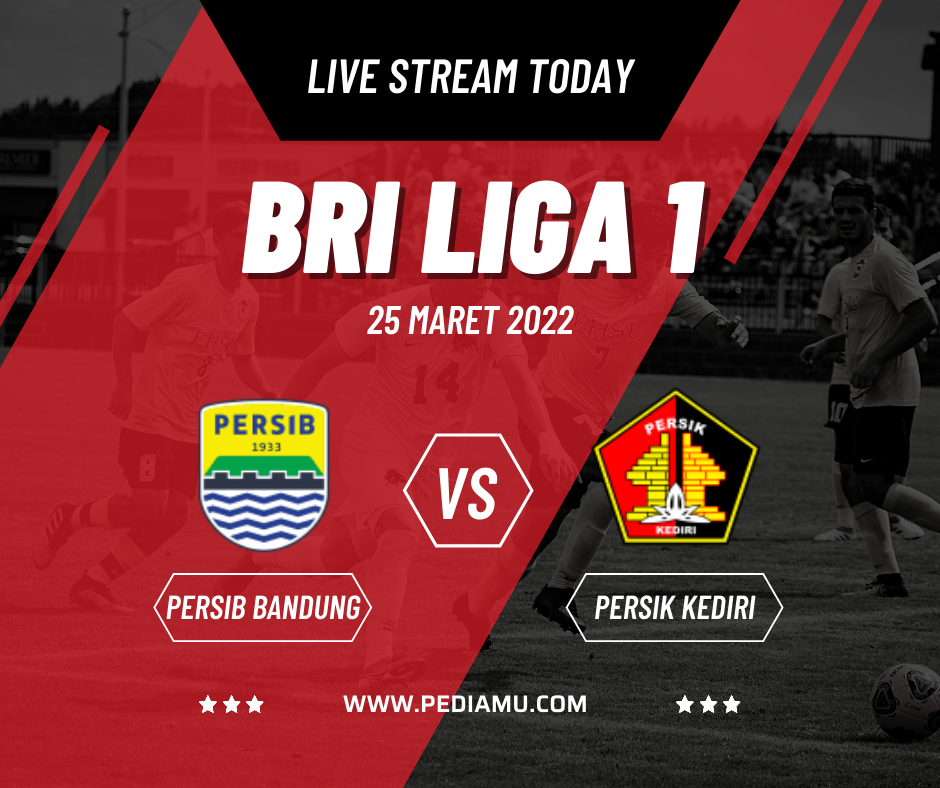 Link Streaming Persib Bandung vs Persik Kediri BRI LIGA 1 25 Maret 2022