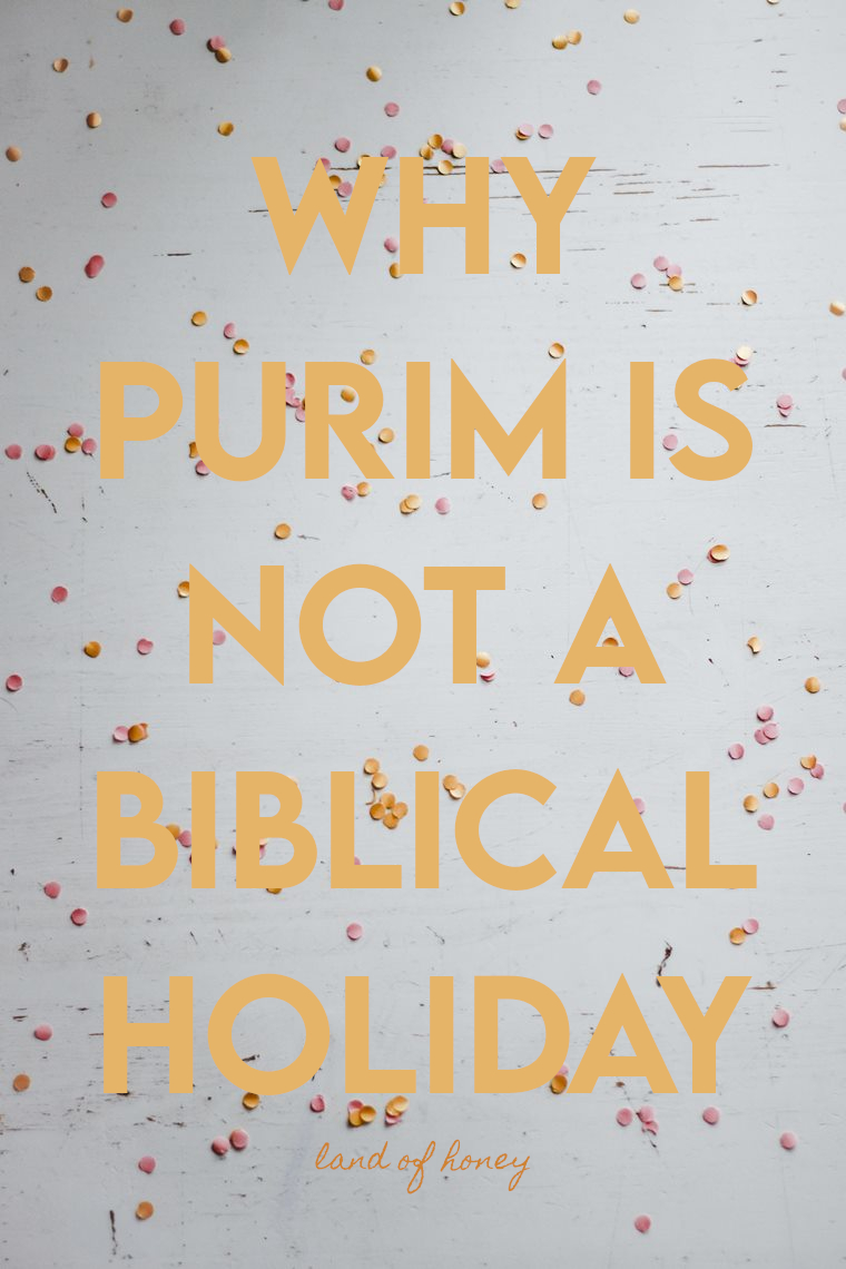 Why Purim is Not a Biblical Holiday | Land of Honey