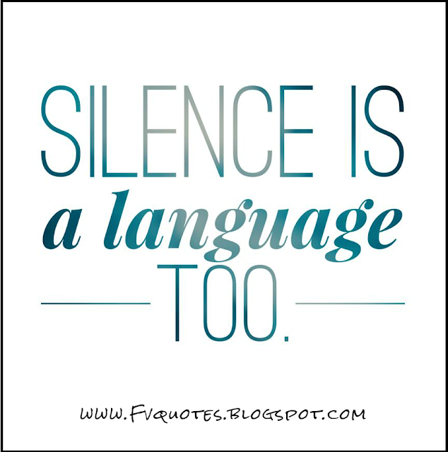 silence is a language too. quotes about silence. wisdom of life blog