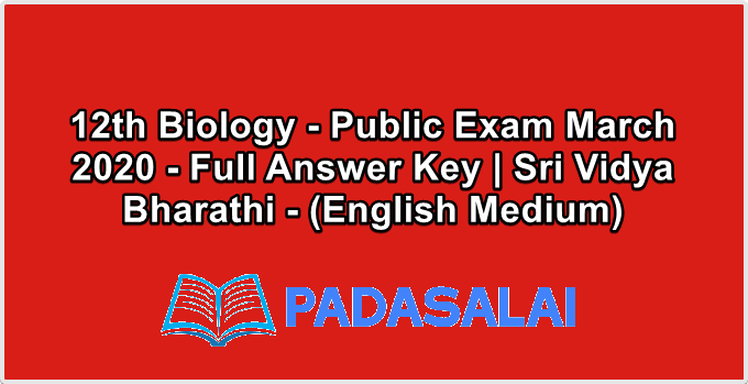 12th Biology - Public Exam March 2020 - Full Answer Key | Sri Vidya Bharathi - (English Medium)