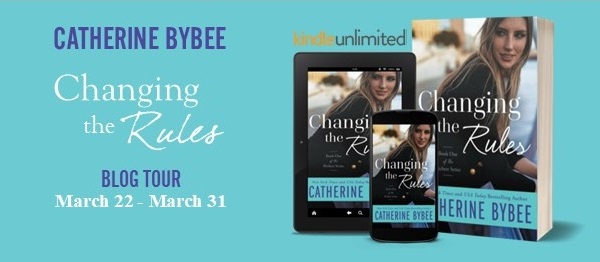 Changing the Rules by Catherine Bybee Blog Tour. March 22 - March 31.