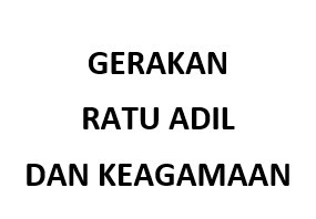 GERAKAN RATU ADIL DAN KEAGAMAAN