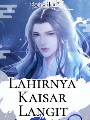 Novel Lahirnya Kaisar Langit Karya RandikaP Full Episode