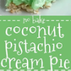 {no bake} Coconut Pistachio Cream Pie