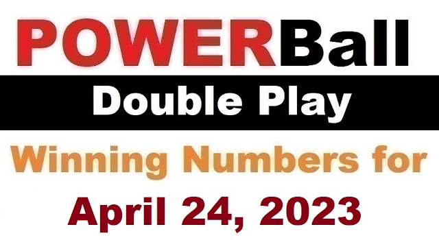 PowerBall Double Play Winning Numbers for April 24, 2023