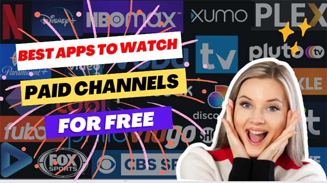 The 3 Best Apps to Watch paid Channels for Free in 2022
