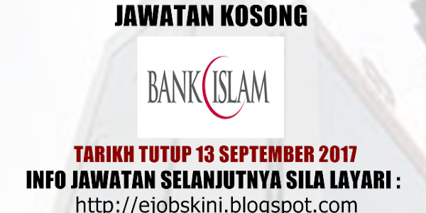 Jawatan Kosong Bank Islam Malaysia Berhad (Bank Islam) - 13 September 2017